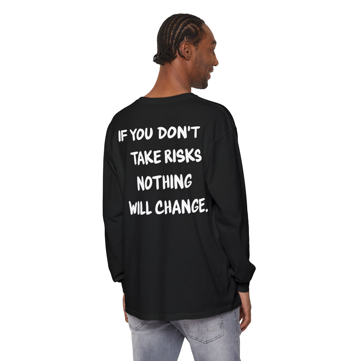 'If You Don't Take Risks Nothing Will Change' Cotton Long sleeve