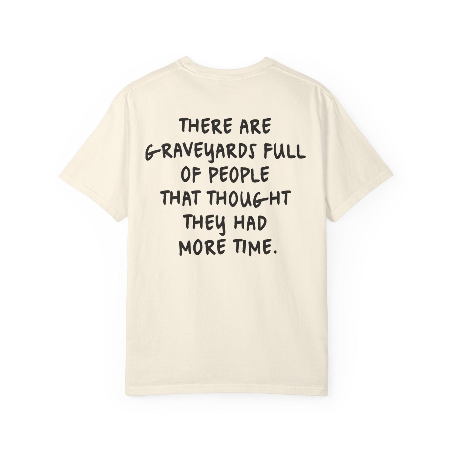 "There Are Graveyards Full" Inspirational Cotton Tee