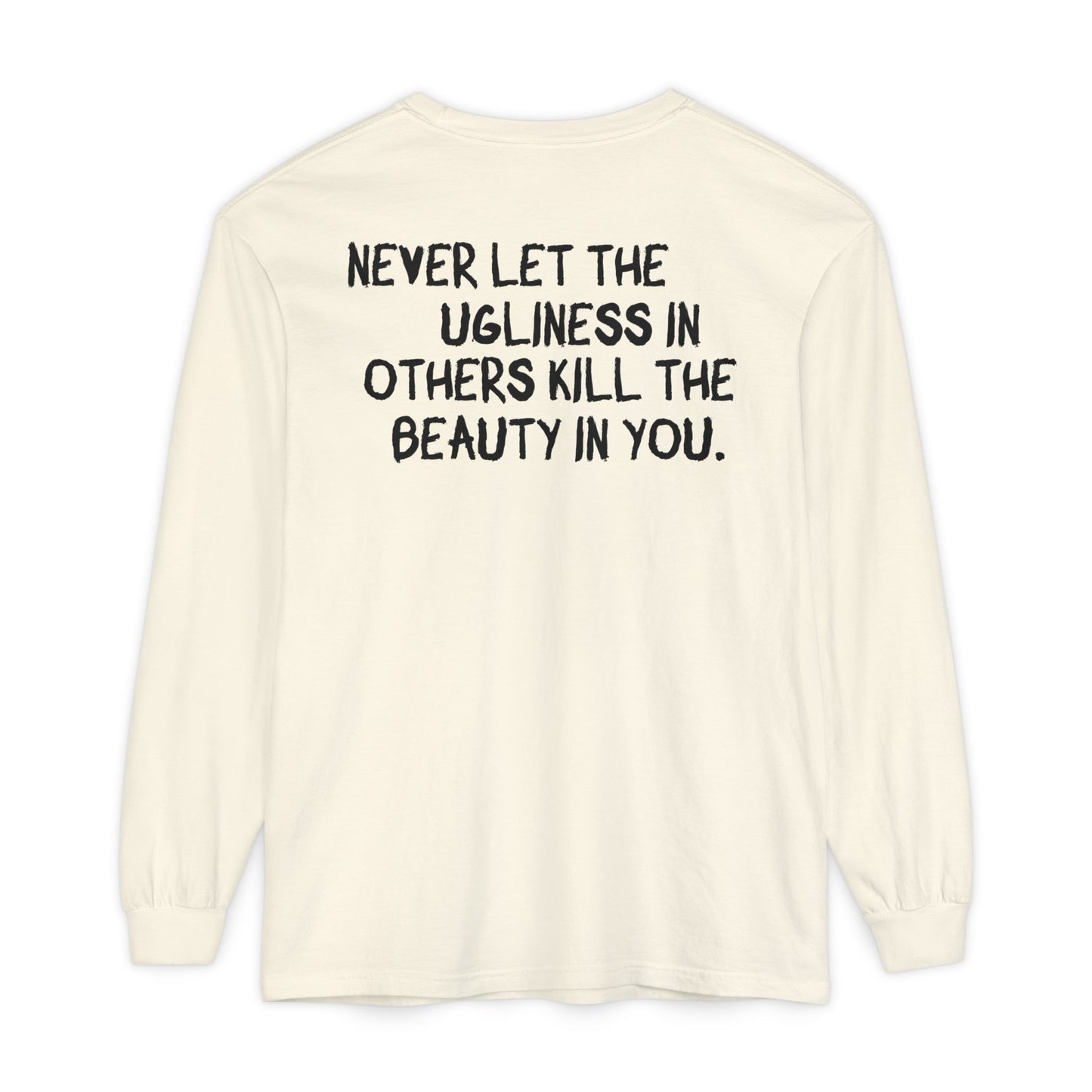 'Never Let the Ugliness in Others Kill the Beauty in You' Inspirational Cotton Long sleeve
