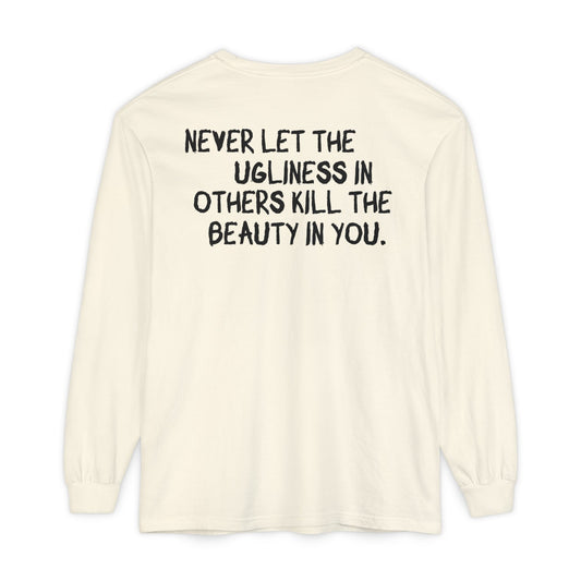 'Never Let the Ugliness in Others Kill the Beauty in You' Inspirational Cotton Long sleeve