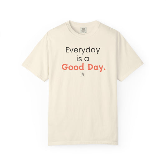 "Everyday Is a Good Day" Cotton T-Shirt