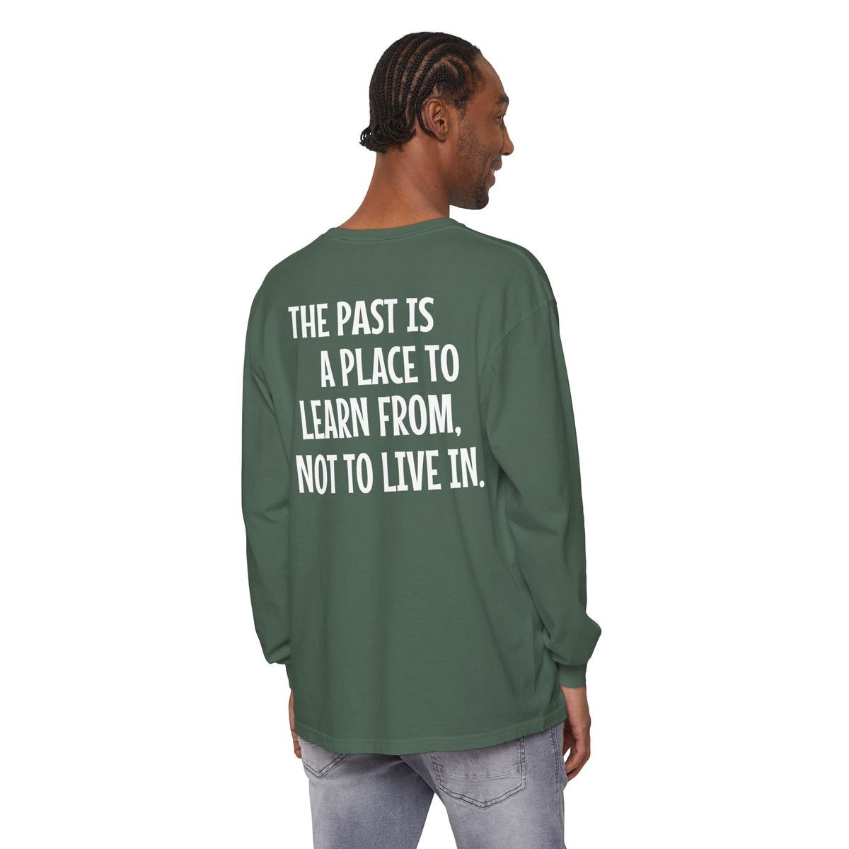 'The Past Is a Place to Learn From, Not to Live In.' Inspirational Long sleeve