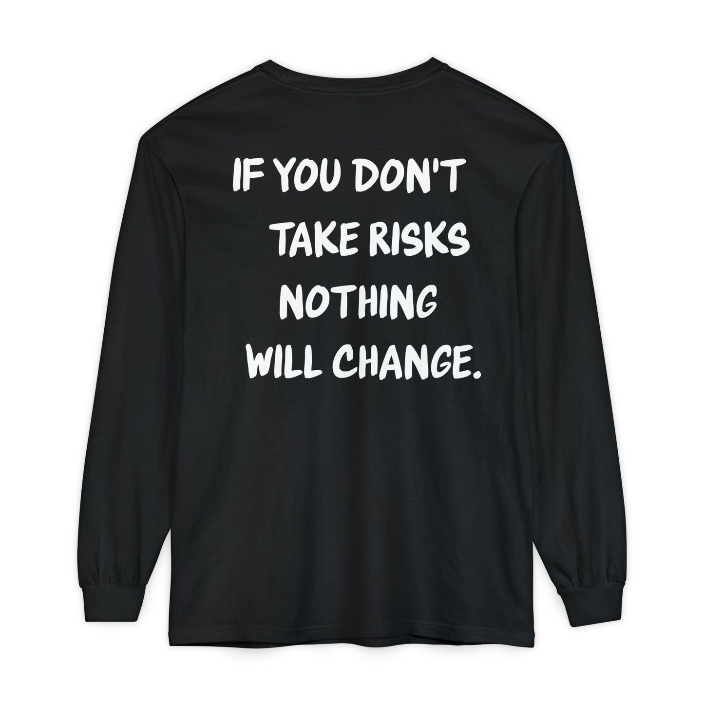 'If You Don't Take Risks Nothing Will Change' Cotton Long sleeve