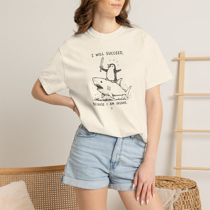 “I Will Succeed Because I Am Insane” Graphic Cotton Tee