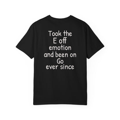 'Took the E off of emotion and been on go ever since' Inspirational Cotton Tee