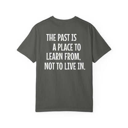 'The Past Is a Place to Learn From, Not to Live In.' Inspirational Cotton Tee