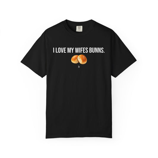"I Love My Wife's Bunns." Cotton Tee