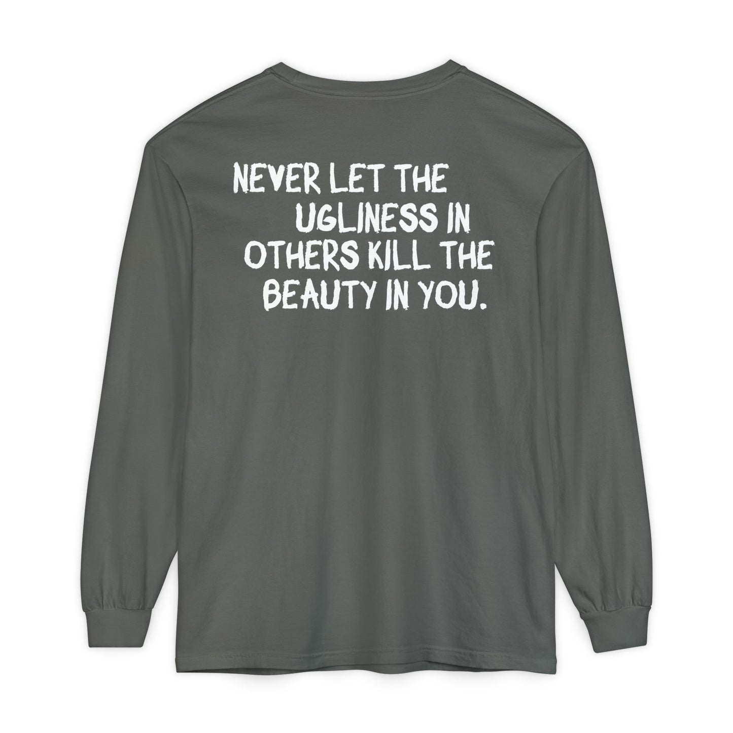 'Never Let the Ugliness in Others Kill the Beauty in You' Inspirational Cotton Long sleeve