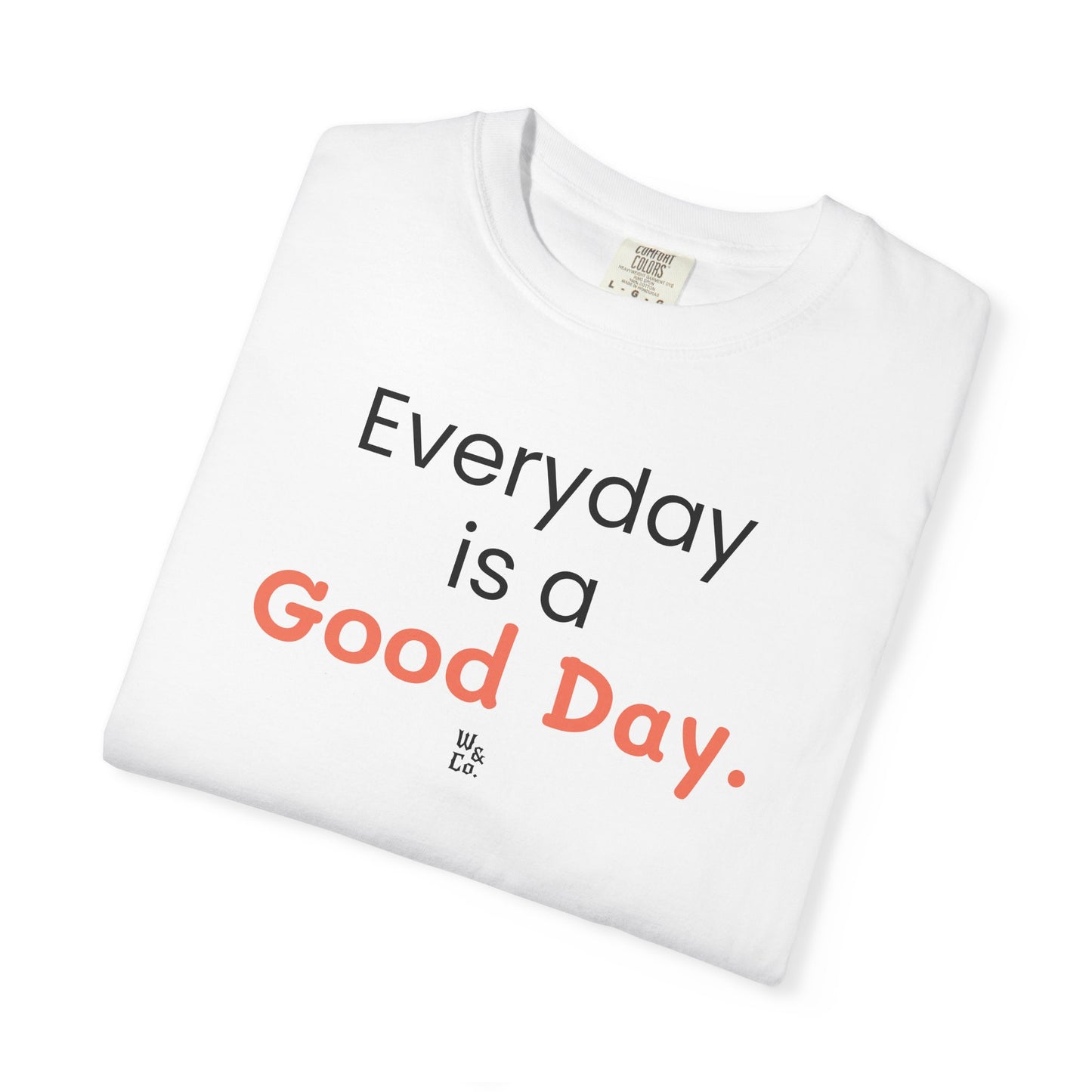 "Everyday Is a Good Day" Cotton T-Shirt