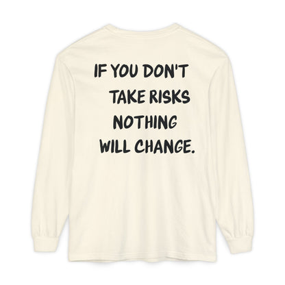'If You Don't Take Risks Nothing Will Change' Cotton Long sleeve