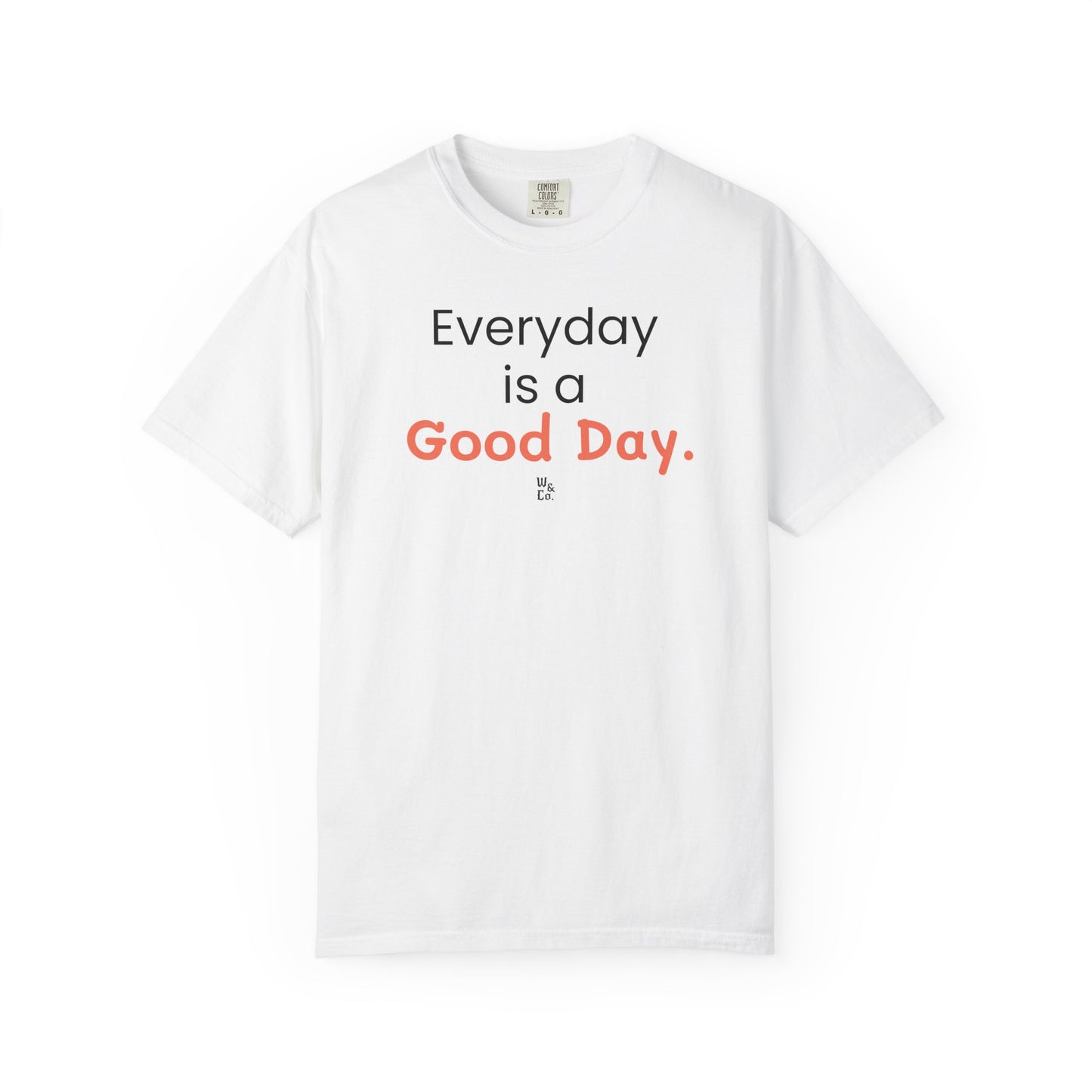 "Everyday Is a Good Day" Cotton T-Shirt
