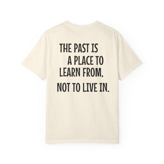 'The Past Is a Place to Learn From, Not to Live In.' Inspirational Cotton Tee