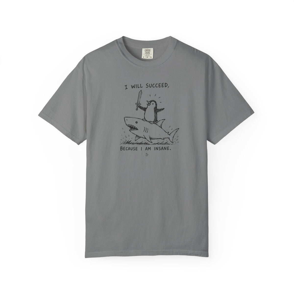 “I Will Succeed Because I Am Insane” Graphic Cotton Tee