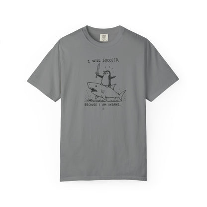 “I Will Succeed Because I Am Insane” Graphic Cotton Tee