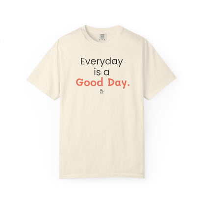 "Everyday Is a Good Day" Cotton T-Shirt