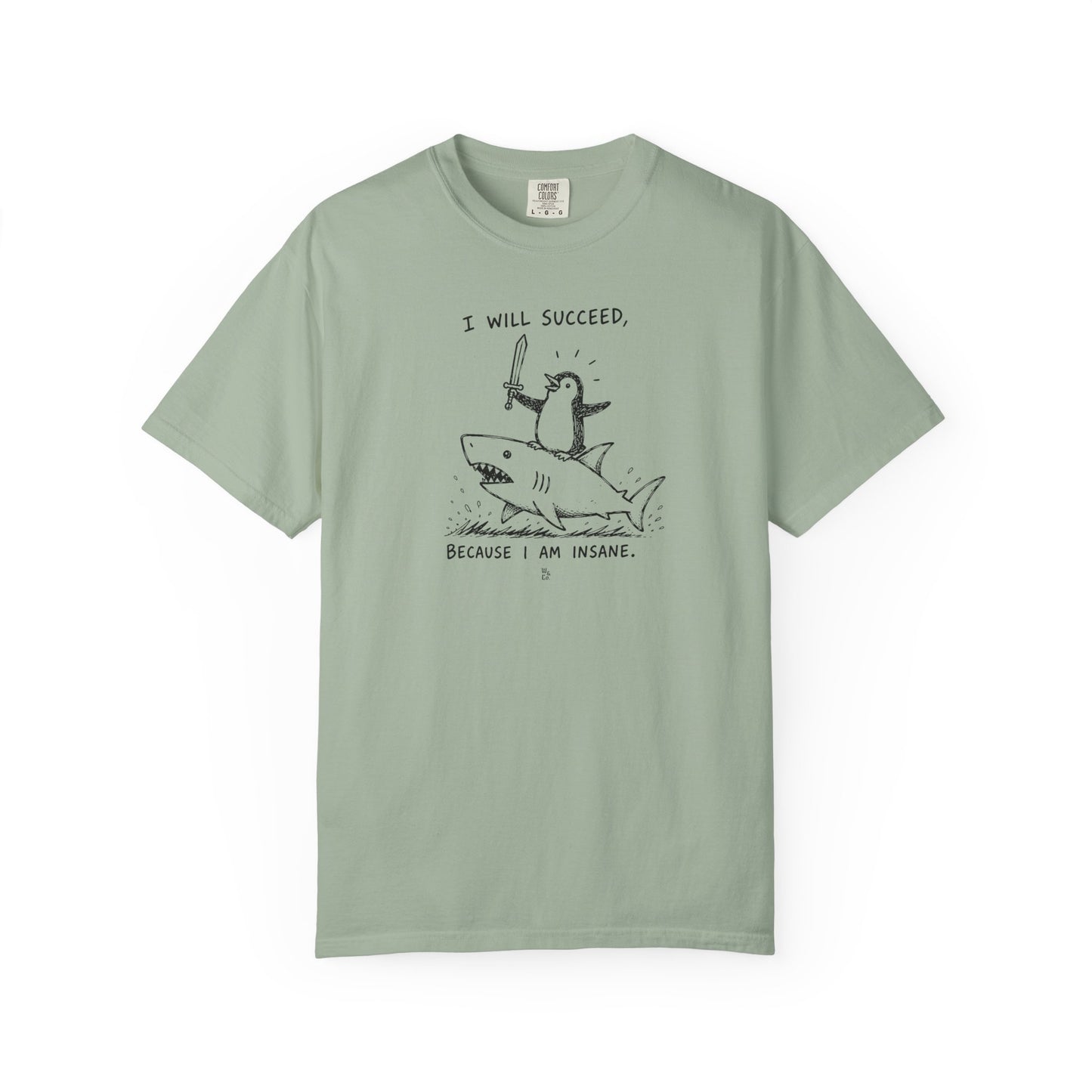 “I Will Succeed Because I Am Insane” Graphic Cotton Tee