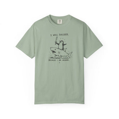 “I Will Succeed Because I Am Insane” Graphic Cotton Tee