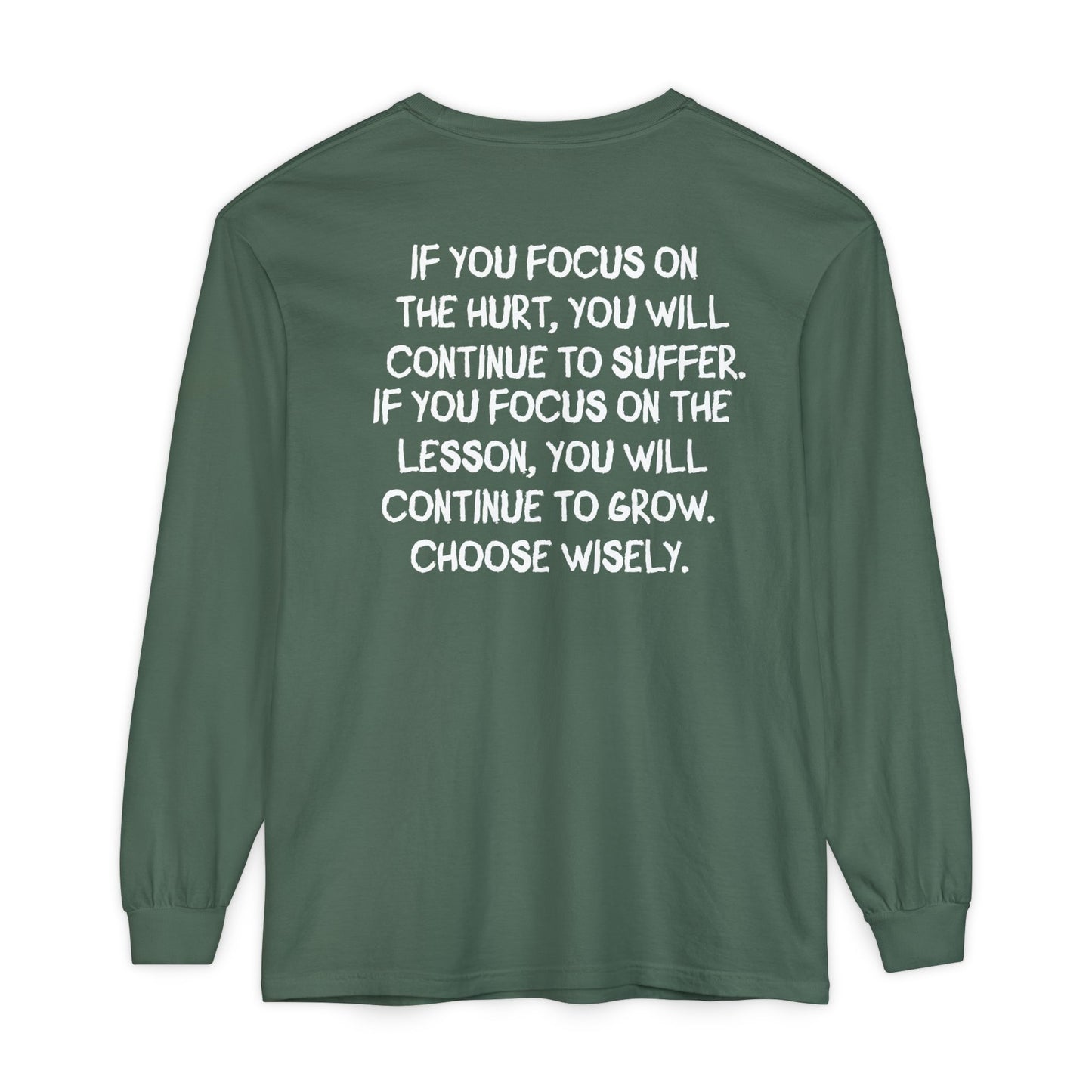'If You Focus on the Hurt…' Inspirational Long sleeve