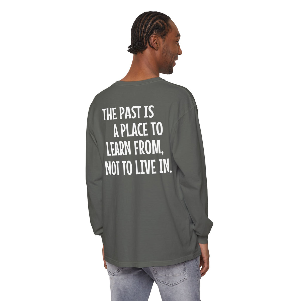 'The Past Is a Place to Learn From, Not to Live In.' Inspirational Long sleeve