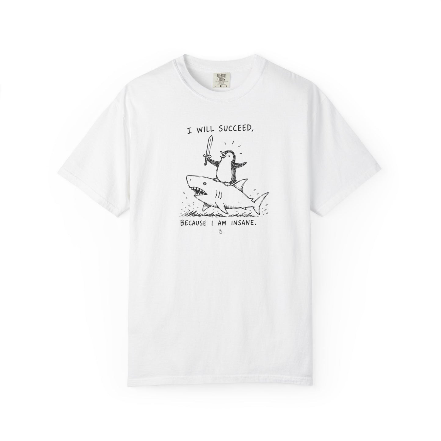 “I Will Succeed Because I Am Insane” Graphic Cotton Tee