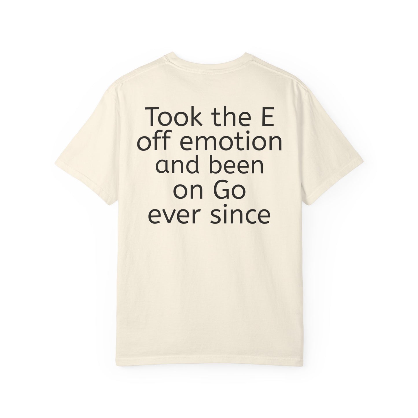 'Took the E off of emotion' Inspirational Cotton Tee