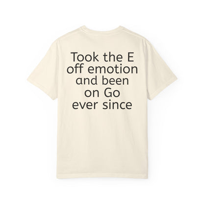 'Took the E off of emotion' Inspirational Cotton Tee