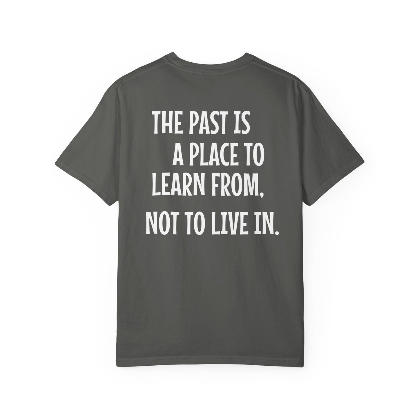 'The Past Is a Place to Learn From, Not to Live In.' Inspirational Cotton Tee