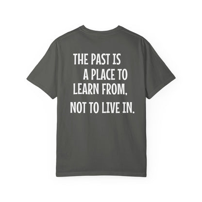 'The Past Is a Place to Learn From, Not to Live In.' Inspirational Cotton Tee