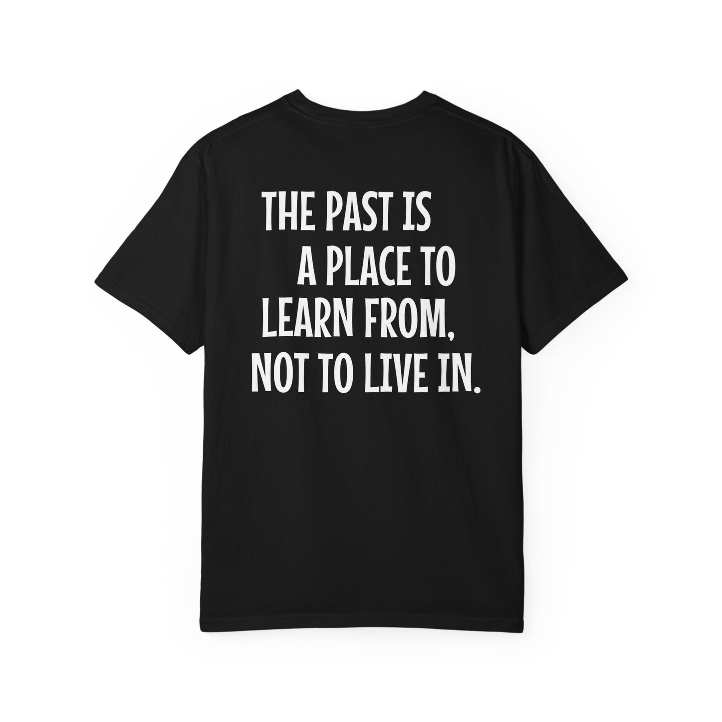 'The Past Is a Place to Learn From, Not to Live In.' Inspirational Cotton Tee