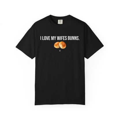 "I Love My Wife's Bunns." Cotton Tee
