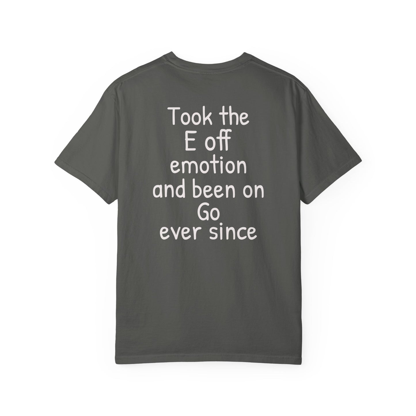 'Took the E off of emotion and been on go ever since' Inspirational Cotton Tee