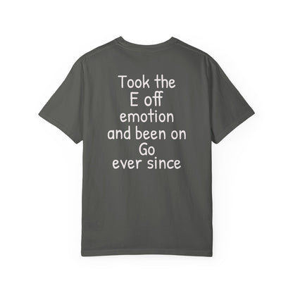'Took the E off of emotion and been on go ever since' Inspirational Cotton Tee