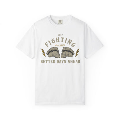 "Keep Fighting Better Day Ahead" Graphic Cotton Tee