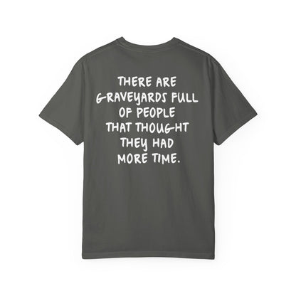 "There Are Graveyards Full" Inspirational Cotton Tee