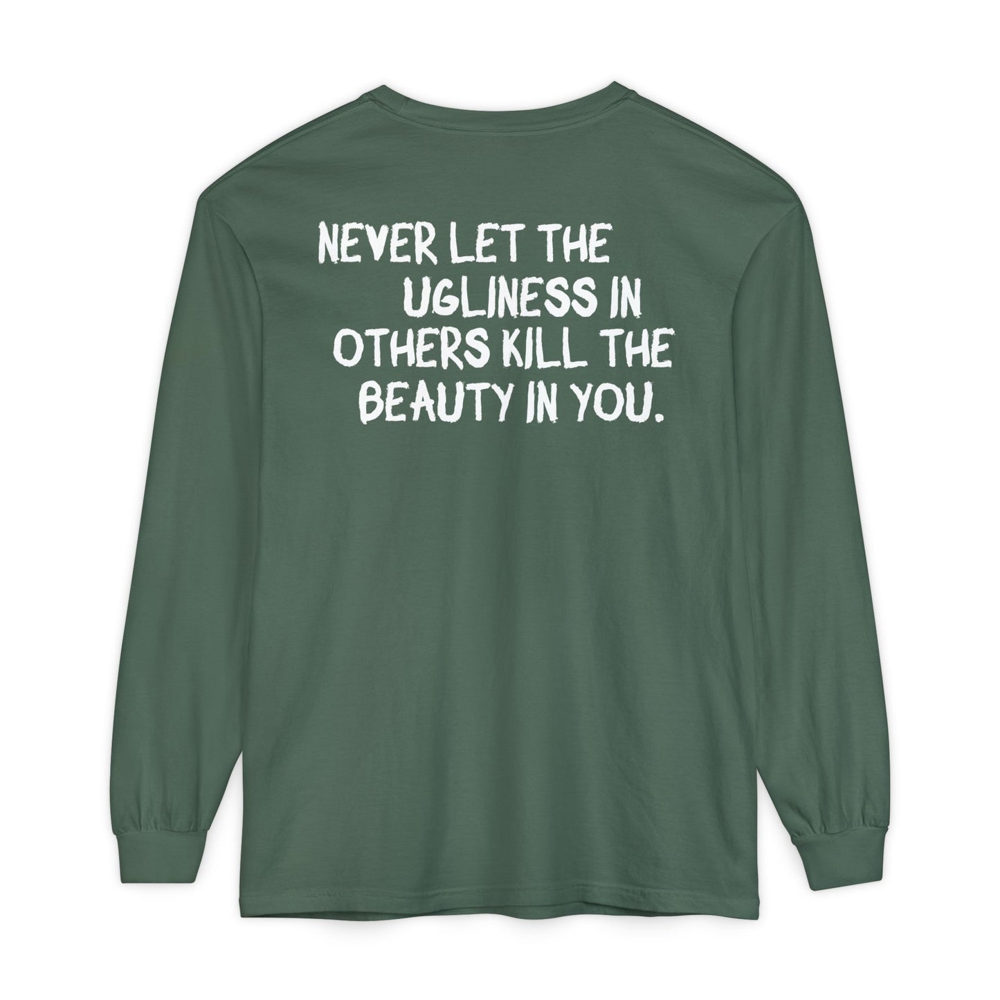 'Never Let the Ugliness in Others Kill the Beauty in You' Inspirational Cotton Long sleeve