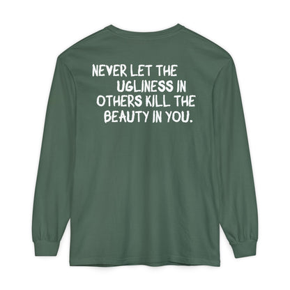 'Never Let the Ugliness in Others Kill the Beauty in You' Inspirational Cotton Long sleeve