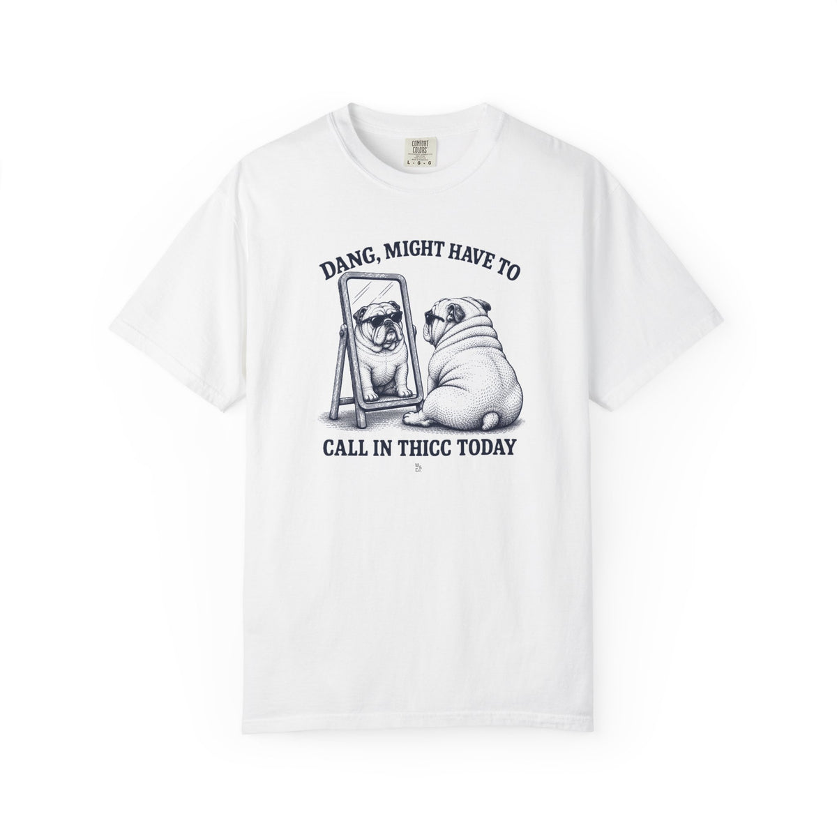 “Dang, Might Have to Call in Thicc Today” Graphic Cotton T-Shirt