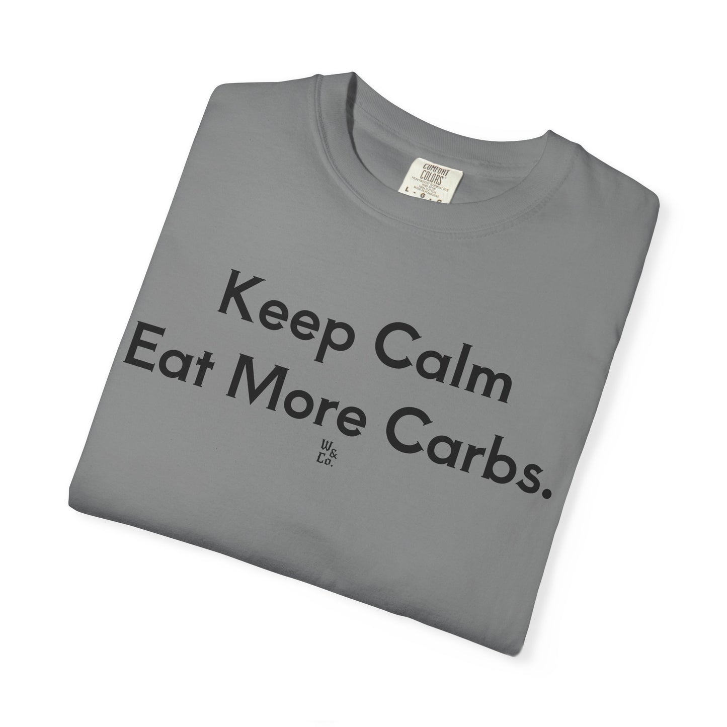 "Keep Calm, Eat More Carbs."  Unisex Cotton Tee