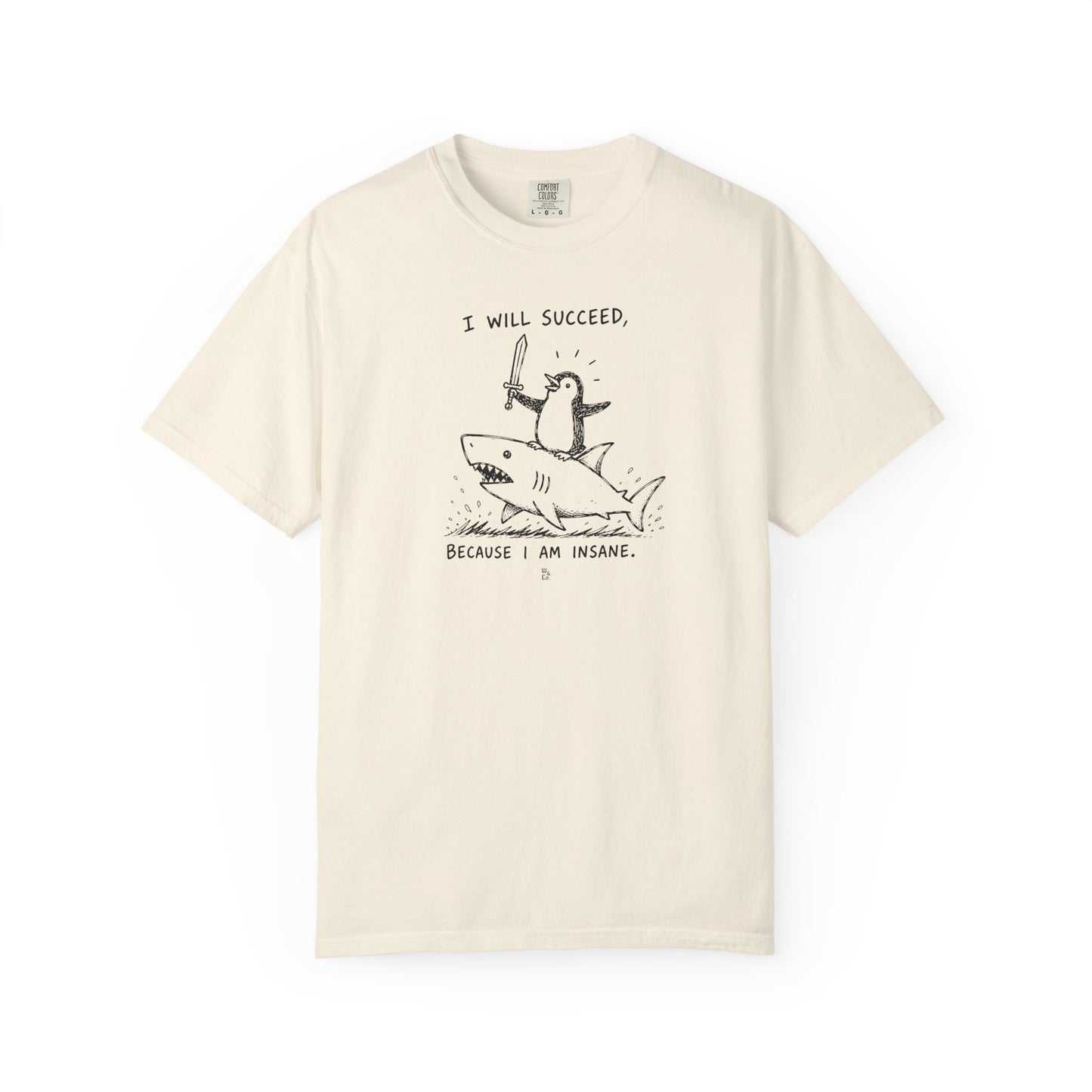 “I Will Succeed Because I Am Insane” Graphic Cotton Tee
