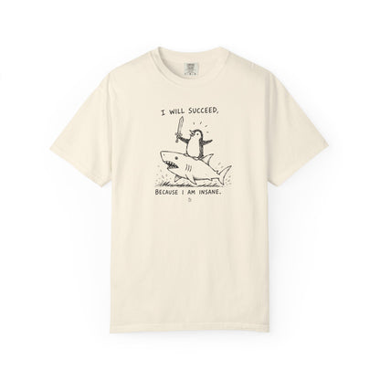“I Will Succeed Because I Am Insane” Graphic Cotton Tee