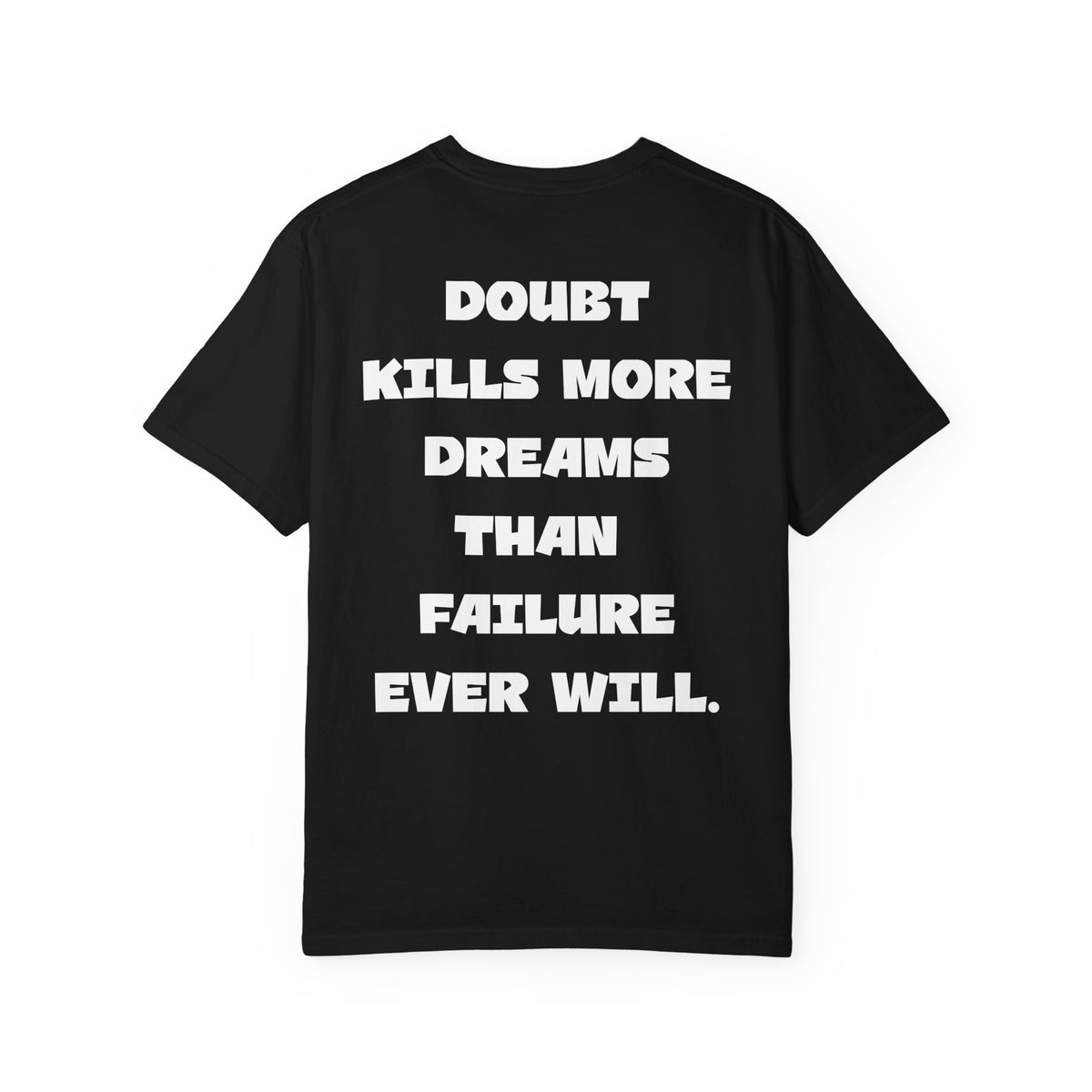 "Doubt Kills More Dreams Than Failure Ever Will" Inspirational Cotton Tee