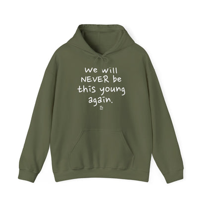 "We will never be this young again" Inspirational Hoodie