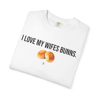 "I Love My Wife's Bunns." Cotton Tee