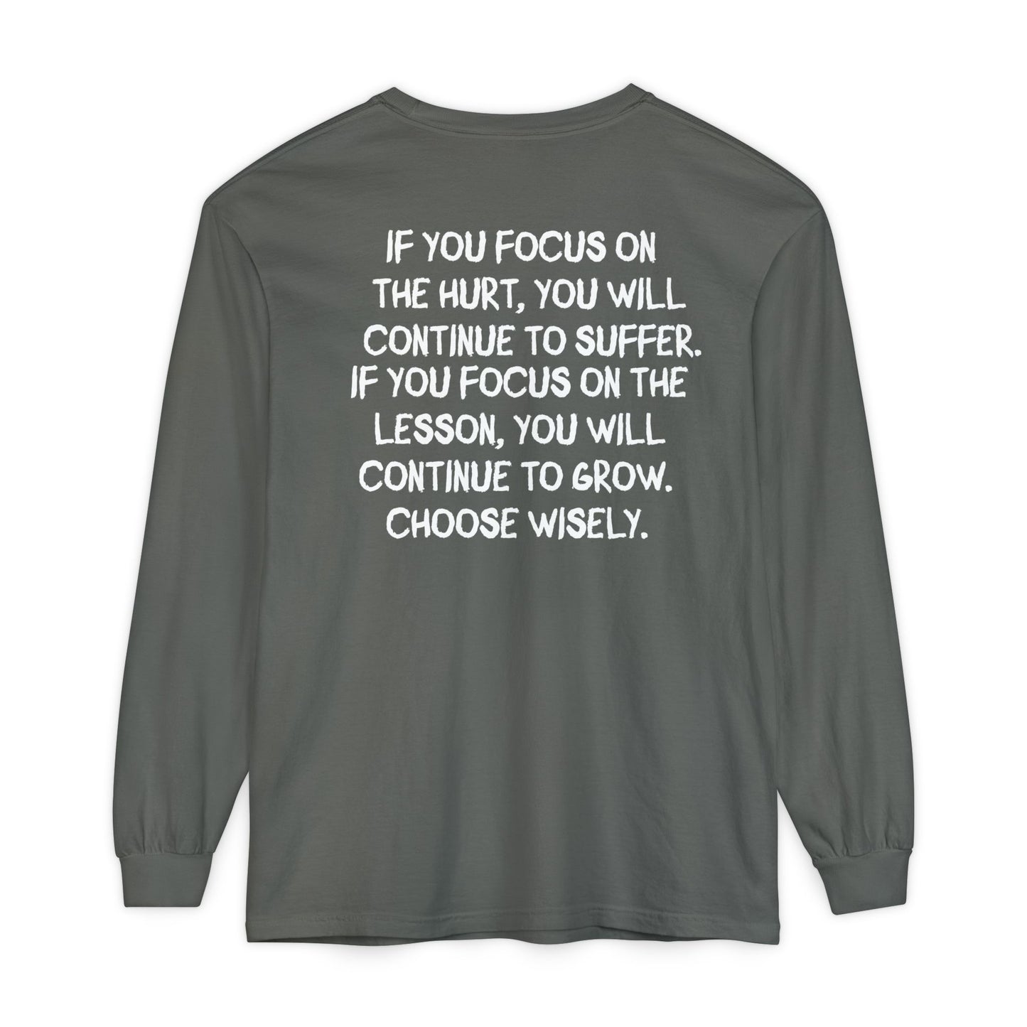 'If You Focus on the Hurt…' Inspirational Long sleeve