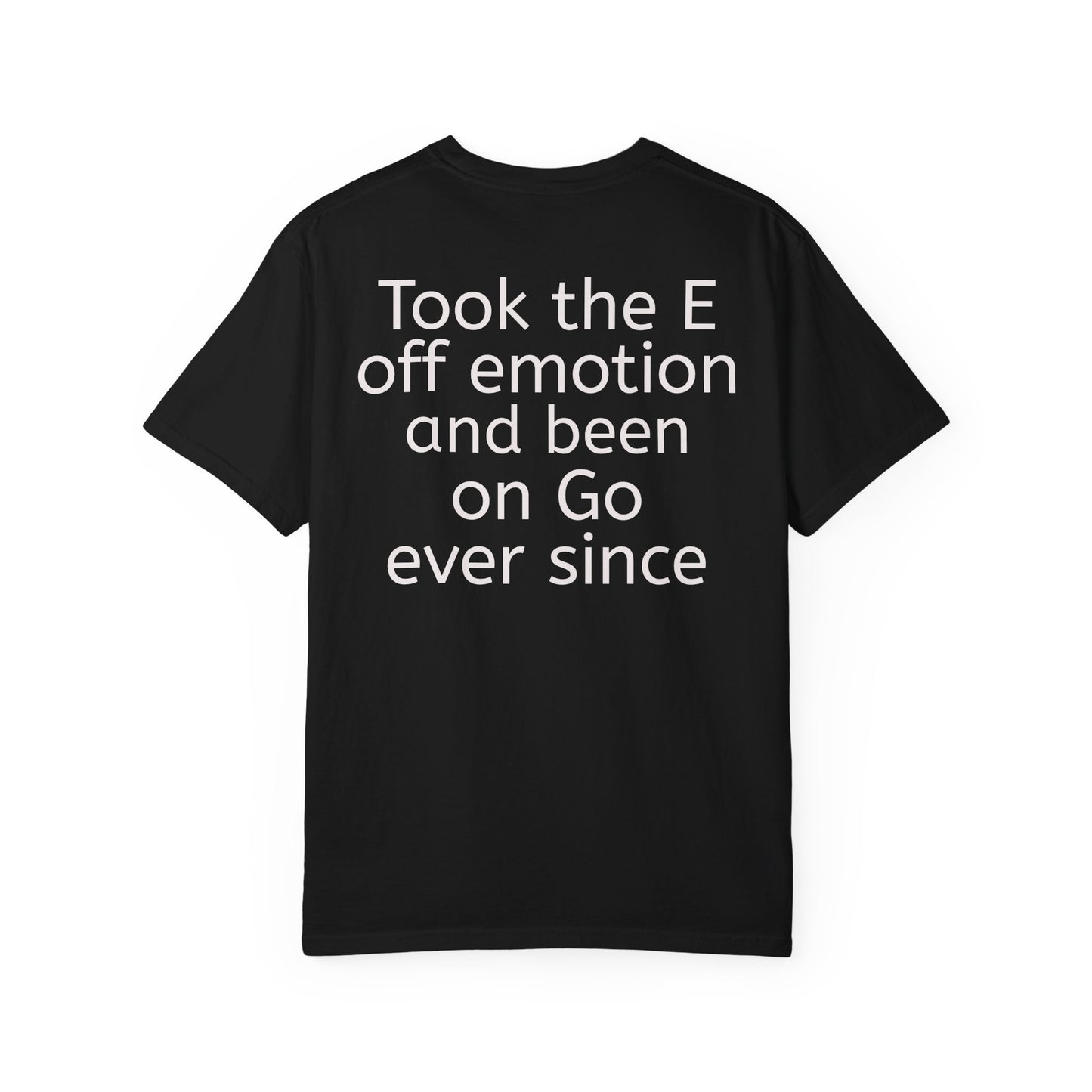 'Took the E off of emotion' Inspirational Cotton Tee