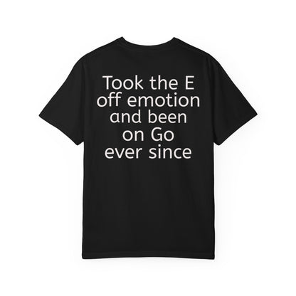 'Took the E off of emotion' Inspirational Cotton Tee