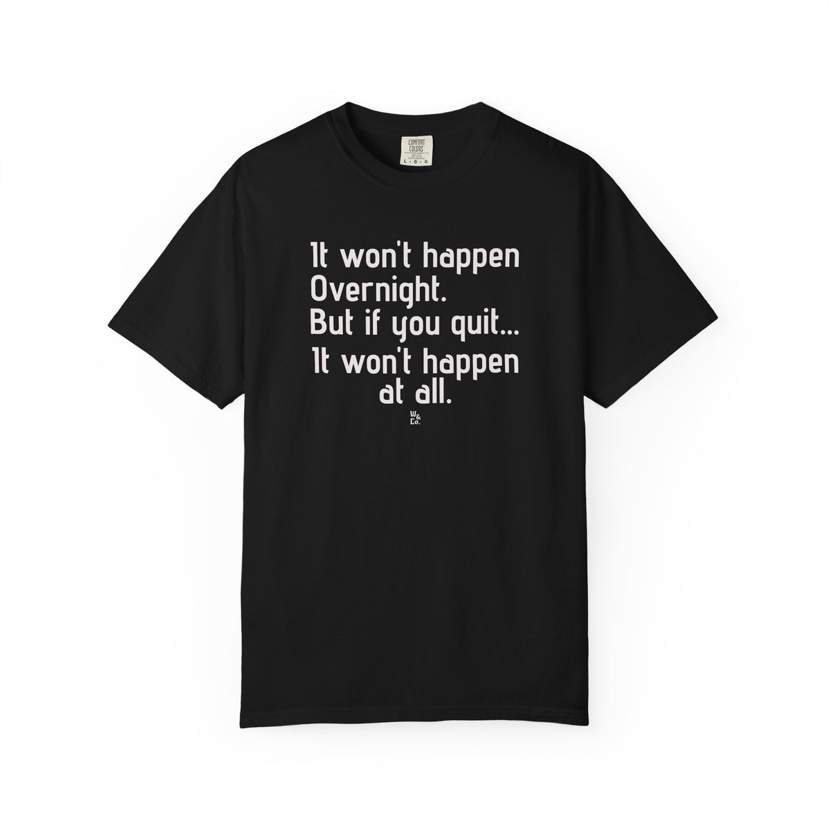 "It won't happen overnight" Inspirational Cotton Tee