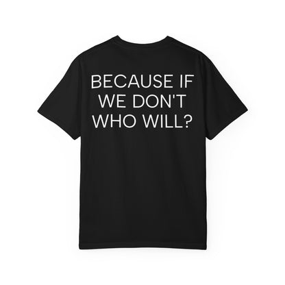 'Because If We Don’t, Who Will?' Inspirational Cotton Tee