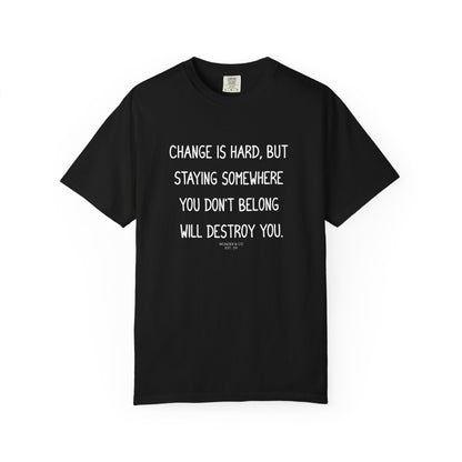 "Change is hard" Inspirational Cotton Tee