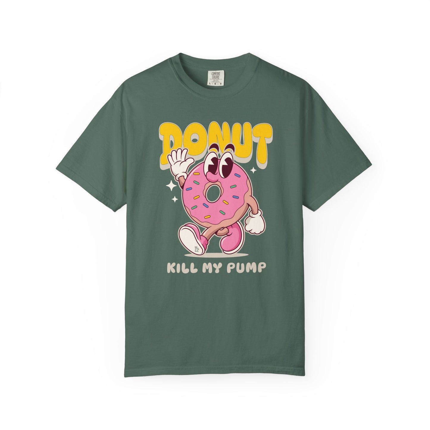 'Donut Kill my Pump'  100% Cotton Graphic Tee